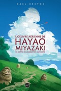 L'oeuvre de Hayao Miyazaki: Le matre de l'animation japonaise