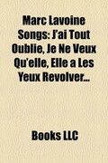 Marc Lavoine Songs: J'Ai Tout Oublie, Je Ne Veux Qu'elle, Elle a Les Yeux Revolver...