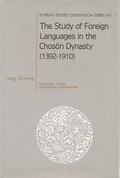 The Study of Foreign Languages in the Choson Dynasty (1392-1910) by Ki-joong Song (May 10,2001)