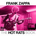 The Hot Rats Book: A Fifty-year Retrospective of Frank Zappa?s Hot Rats