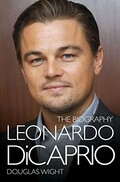Leonardo Dicaprio: The Biography