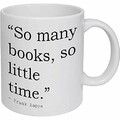 Tant de livres, si peu de temps. 'Citation de Frank Zappa Ceramic Mug (MG00005351)