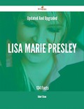 Updated And Upgraded Lisa Marie Presley - 134 Facts