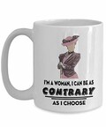 shenhaimojing I'm a Woman, I Can Be as Contrary as I Choose | Dowager Countess | Downton Abbey | Violet Crawley | Women | Television Lovers Coffee Mug, Funny, Cup,